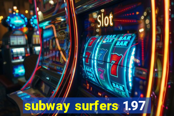 subway surfers 1.97